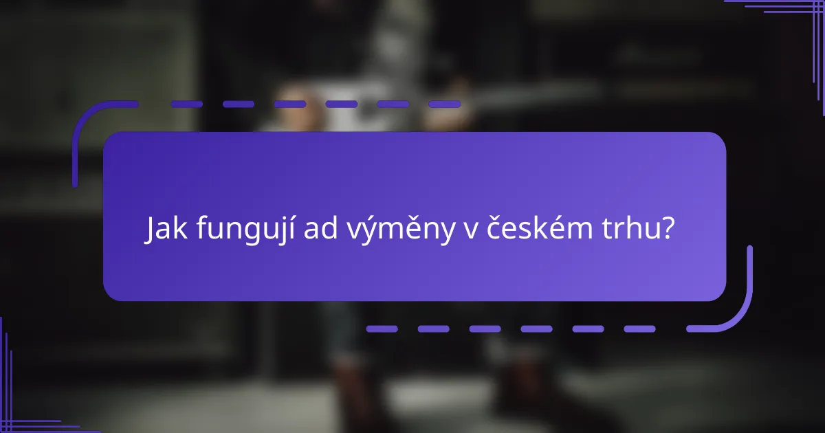 Jak fungují ad výměny v českém trhu?