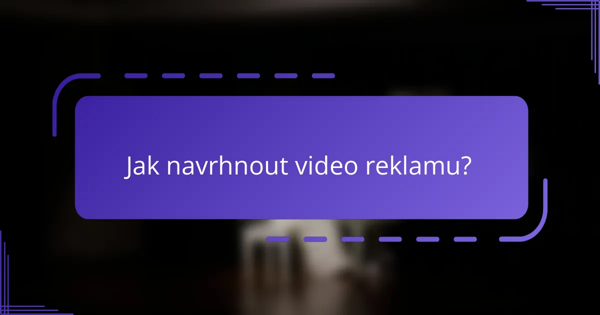 Jak navrhnout video reklamu?