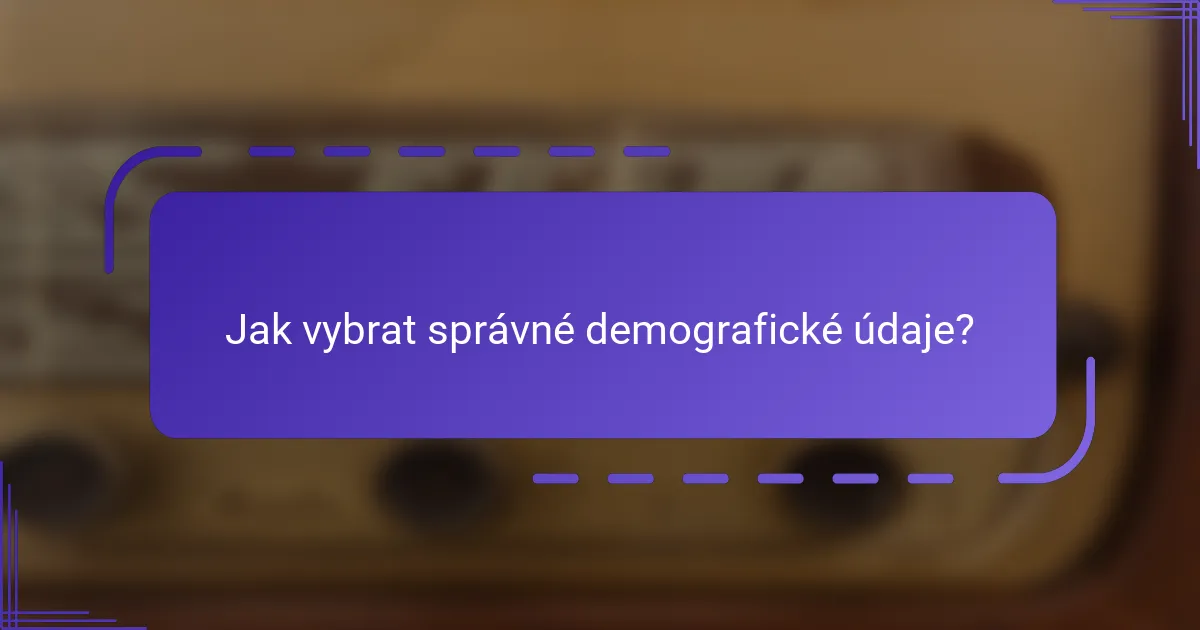 Jak vybrat správné demografické údaje?