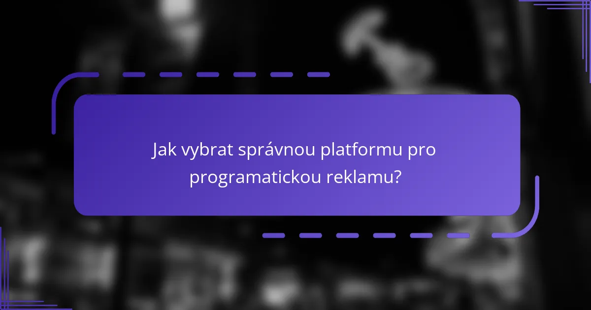 Jak vybrat správnou platformu pro programatickou reklamu?