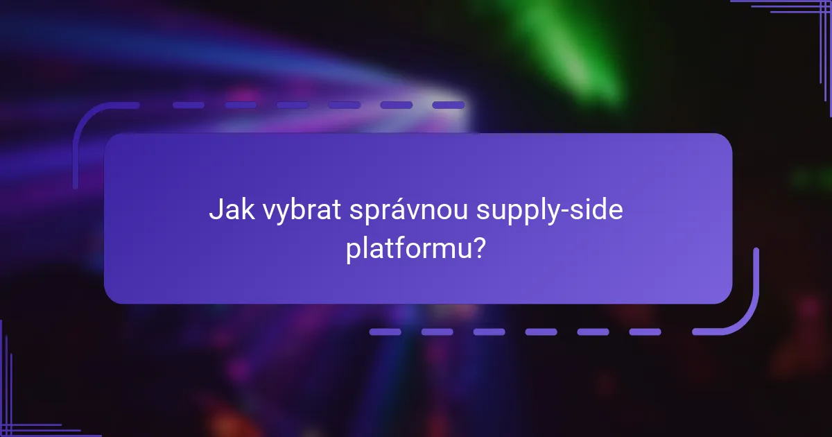Jak vybrat správnou supply-side platformu?