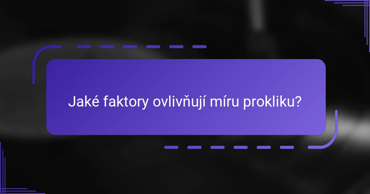 Jaké faktory ovlivňují míru prokliku?