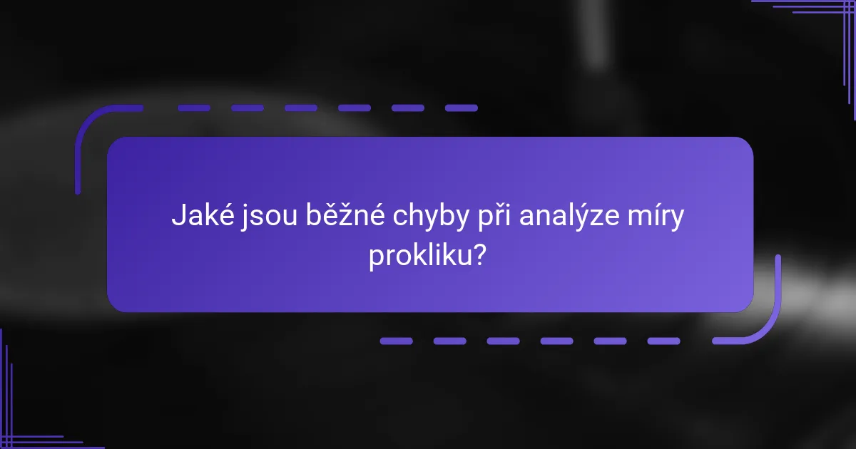 Jaké jsou běžné chyby při analýze míry prokliku?