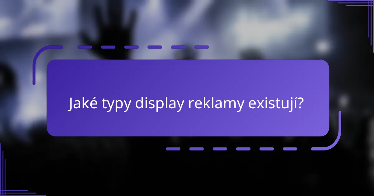Jaké typy display reklamy existují?