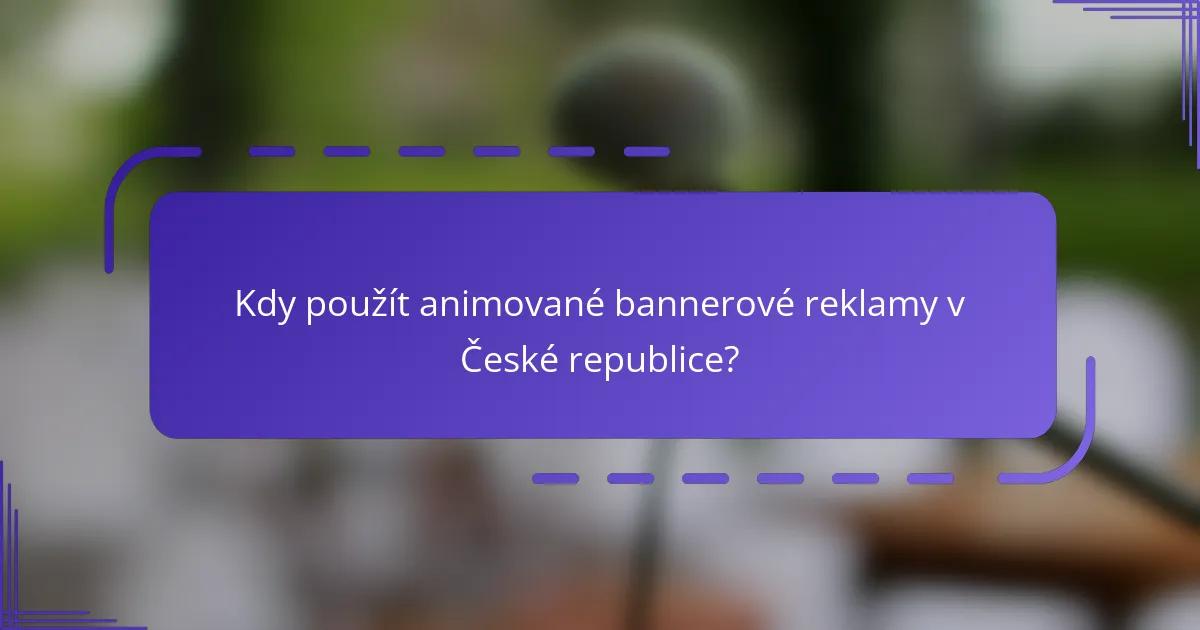 Kdy použít animované bannerové reklamy v České republice?