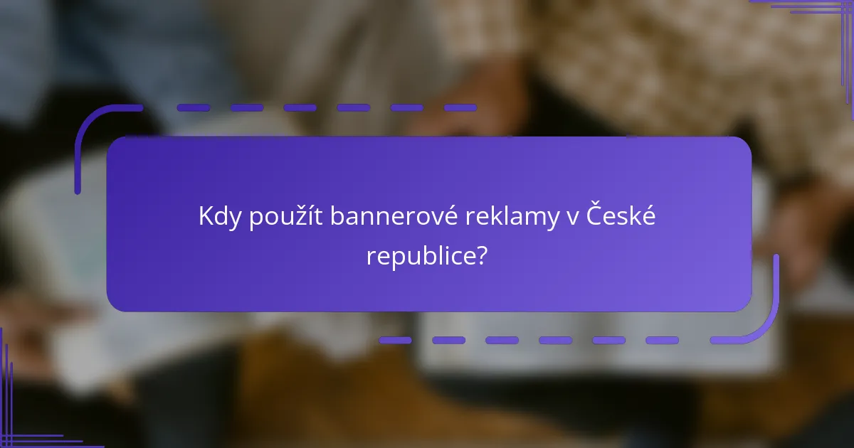 Kdy použít bannerové reklamy v České republice?