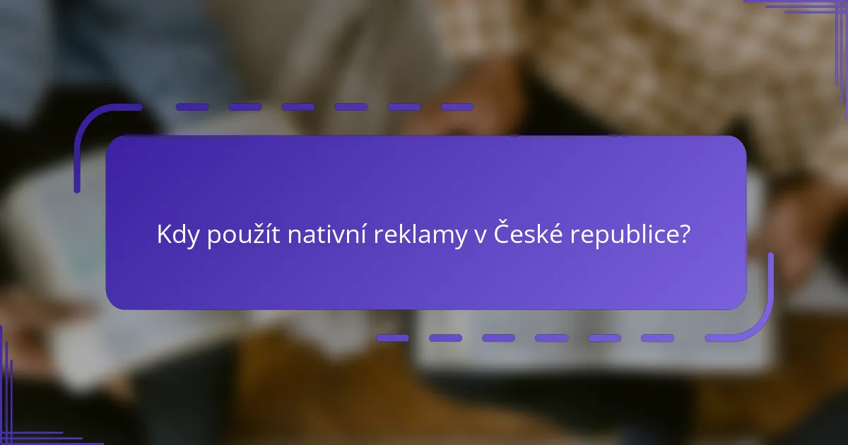 Kdy použít nativní reklamy v České republice?